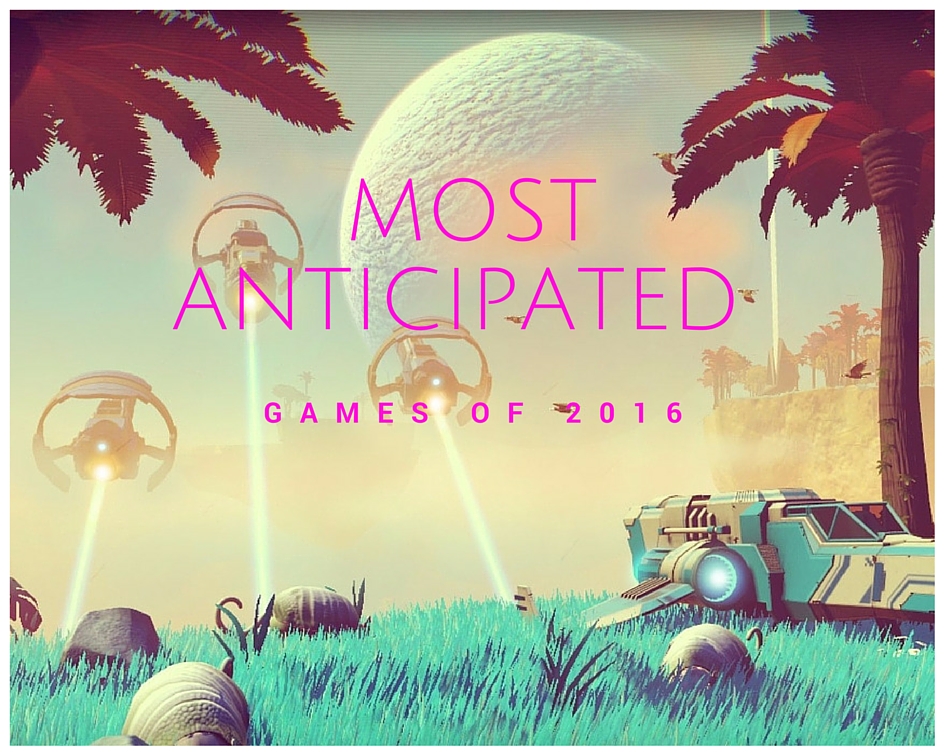 most anticipated ps4 games of 2016